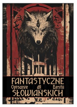 Fantastyczne Opisanie Bestii Słowiańskich